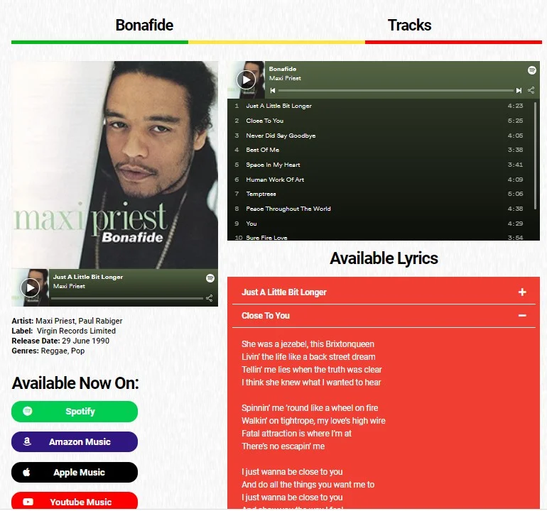 MaxiPriest.com International touring pop singer website  - with Spotify stream all Maxi Priest albums at his website via Spotify integration. Access all the lyrics for all songs and a link to the top streaming services for each album.